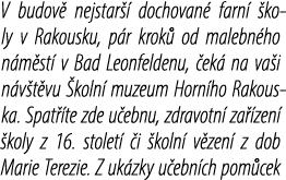 V budov nejstar   dochovan  farn   koly v Rakousku, p r krok  od malebn ho n m st  v Bad Leonfeldenu,  ek  na va i n...