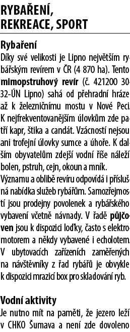 RYBA EN , REKREACE, SPORT Ryba en D ky sv  velikosti je Lipno nejv t  m ryb  sk m rev rem v  R (4 870 ha). Tento mim...