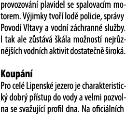 provozov n plavidel se spalovac m motorem. V jimky tvo   lod  policie, spr vy Povod  Vltavy a vodn  z chrann  slu by...