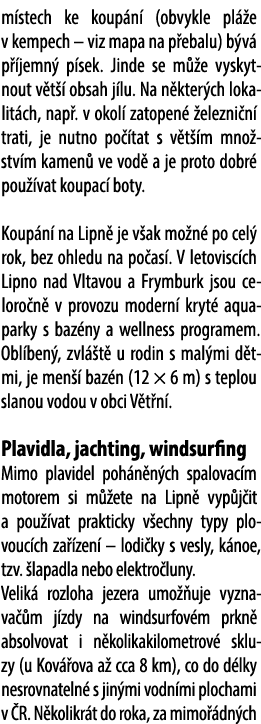 m stech ke koup n (obvykle pl  e v kempech – viz mapa na p ebalu) b v  p  jemn  p sek. Jinde se m  e vyskytnout v t ...