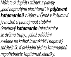 M ete si dop  t i z  itek z plavby „pod napnut mi plachtami“. V p j ovn  katamar n  v H rce u  ern  v Po umav  je mo...