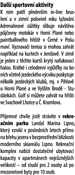 Dal  sportovn  aktivity K nim pat   p edev  m in line bruslen  a v zimn  polovin  roku ly ov n . Adrenalinov  z  itk...
