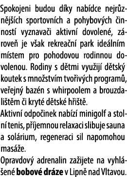 Spokojeni budou d ky nab dce nejr zn j ch sportovn ch a pohybov ch  innost  vyznava i aktivn  dovolen , z rove  je v...