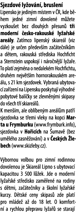 Sjezdov ly ov n , bruslen  Lipensko je jedin m m stem v  R, kde b hem jedn  zimn  dovolen  m  ete vyzkou et bez dlou...