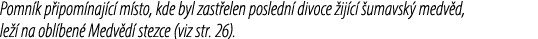 Pomn k p ipom naj c m sto, kde byl zast elen posledn  divoce  ij c   umavsk  medv d, le   na obl ben  Medv d  stezce...