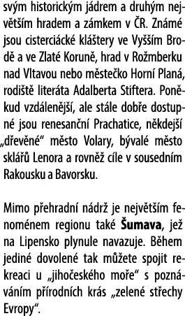 sv m historick m j drem a druh m nejv t m hradem a z mkem v  R. Zn m  jsou cisterci ck  kl  tery ve Vy   m Brod  a v...