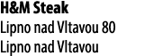 H&M Steak Lipno nad Vltavou 80 Lipno nad Vltavou