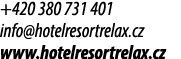 +420 380 731 401 info@hotelresortrelax.cz www.hotelresortrelax.cz