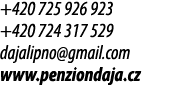 +420 725 926 923 +420 724 317 529 dajalipno@gmail.com www.penziondaja.cz