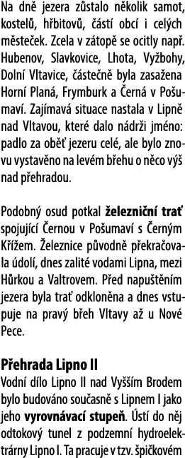 Na dn jezera z stalo n kolik samot, kostel , h bitov ,   st  obc  i cel ch m ste ek. Zcela v z top  se ocitly nap . ...