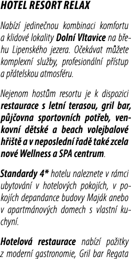 HOTEL RESORT RELAX Nab z jedine nou kombinaci komfortu a klidov  lokality Doln  Vltavice na b ehu Lipensk ho jezera....