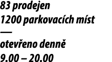 83 prodejen 1200 parkovac ch m st — otev eno denn 9.00 – 20.00