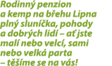 Rodinn penzion a kemp na b ehu Lipna pln  slun  ka, pohody a dobr ch lid  – a  jste mal  nebo velc , sami nebo velk ...
