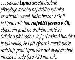 …plocha Lipna desetin sobn p evy uje rozlohu nejv t  ho rybn ka ve st edn  Evrop , Ro mberka? A koli je Lipno rozloh...