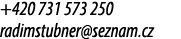 +420 731 573 250 radimstubner@seznam.cz