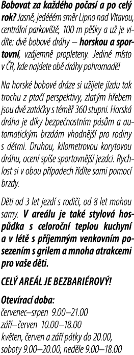Bobovat za ka d ho po as a po cel  rok? Jasn , jed   m sm r Lipno nad Vltavou, centr ln  parkovi t , 100 m p  ky a u...