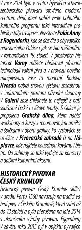 V roce 2024 bylo v centru b val ho schwarzenbersk ho pivovaru otev eno modern centrum d n , kter  nab z  vedle bohat...