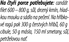 Na ty i porce pot ebujete: cand t filet 600 – 800 g, s l, drcen  km n, hladkou mouku a s dlo na pe en . Na h  bkov  ...