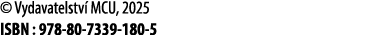 © Vydavatelstv MCU, 2025 ISBN : 978 80 7339 180 5