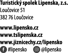 Turistick spolek Lipenska, z.s. Lou ovice 51 382 76 Lou ovice www.lipensko.cz www.tslipenska.cz www.jiznicechy.cz/li...