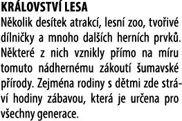 Kr lovstv lesa N kolik des tek atrakc , lesn  zoo, tvo iv  d lni ky a mnoho dal  ch hern ch prvk . N kter  z nich vz...
