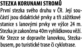 Stezka korunami strom Prvn  stezka sv ho druhu v  R. Jej  sou  st  jsou didaktick  prvky a t i z  itkov  stanice s l...