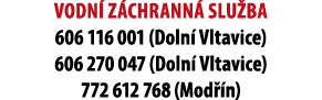 Vodn z chrann  slu ba 606 116 001 (Doln  Vltavice) 606 270 047 (Doln  Vltavice) 772 612 768 (Mod  n) 