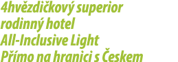 4hv zdi kov superior rodinn  hotel All Inclusive Light P  mo na hranici s  eskem