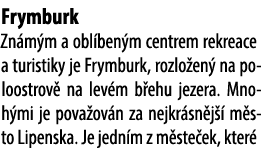 Frymburk Zn m m a obl ben m centrem rekreace a turistiky je Frymburk, rozlo en na poloostrov  na lev m b ehu jezera....
