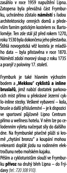 zas hlo v roce 1959 napu t n Lipna. Zatopena byla p ev  n    st Frymburku, uchr n no z stalo n m st  s  adou archite...