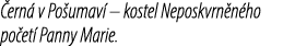  ern v Po umav  – kostel Neposkvrn n ho po et  Panny Marie.