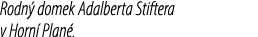 Rodn domek Adalberta Stiftera v Horn  Plan .