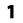 1