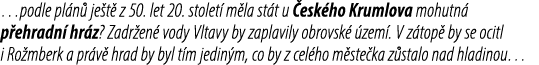 …podle pl n je t  z 50. let 20. stolet  m la st t u  esk ho Krumlova mohutn  p ehradn  hr z? Zadr en  vody Vltavy by...