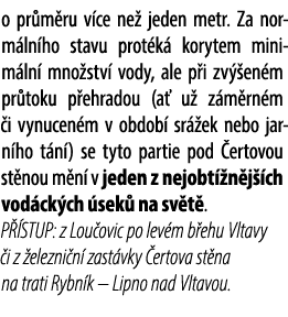 o pr m ru v ce ne jeden metr. Za norm ln ho stavu prot k  korytem minim ln  mno stv  vody, ale p i zv  en m pr toku ...