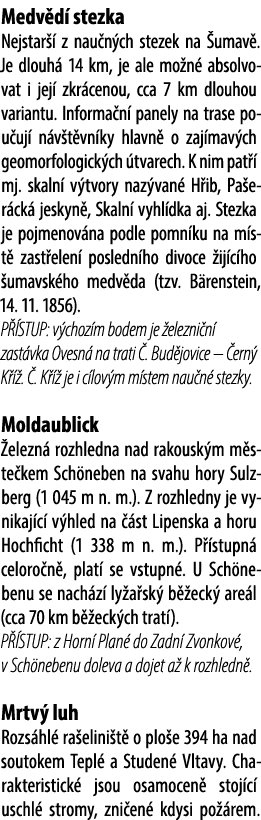 Medv d stezka Nejstar   z nau n ch stezek na  umav . Je dlouh  14 km, je ale mo n  absolvovat i jej  zkr cenou, cca ...