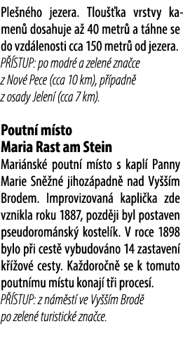 Ple n ho jezera. Tlou ka vrstvy kamen  dosahuje a  40 metr  a t hne se do vzd lenosti cca 150 metr  od jezera. P  ST...