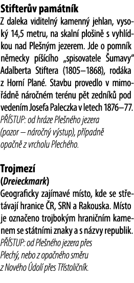 Stifter v pam tn k Z daleka viditeln kamenn  jehlan, vysok  14,5 metru, na skaln  plo in  s vyhl dkou nad Ple n m je...