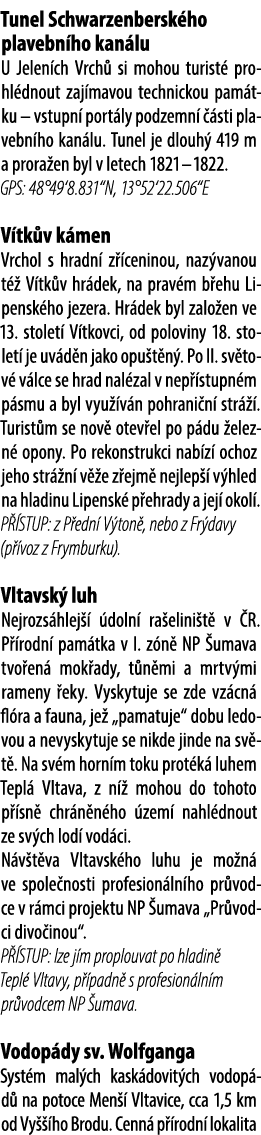 Tunel Schwarzenbersk ho plavebn ho kan lu U Jelen ch Vrch si mohou turist  prohl dnout zaj mavou technickou pam tku ...