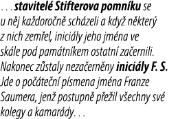 …stavitel Stifterova pomn ku se u n j ka doro n  sch zeli a kdy  n kter  z nich zem el, inici ly jeho jm na ve sk le...