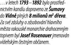 …v letech 1793 – 1892 bylo prost ednictv m kan lu dopraveno ze umavy do V dn  pln ch 8 milion  m3 d eva. Za sv  z sl...