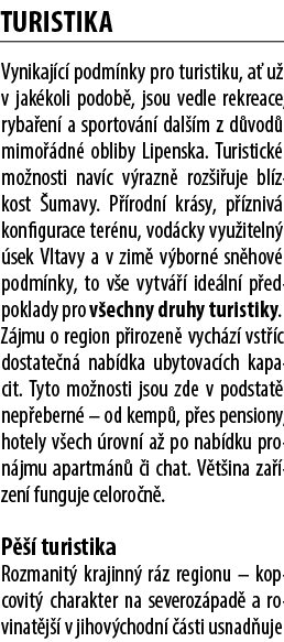 TURISTIKA Vynikaj c podm nky pro turistiku, a  u  v jak koli podob , jsou vedle rekreace, ryba en  a sportov n  dal ...