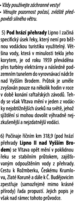 · V dy pou vejte z chrann  vesty! · V nujte pozornost po as , zvl  t  p edpov di siln ho v tru. 5) Pod hr z  p ehrad...