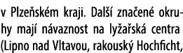 v Plze sk m kraji. Dal  zna en  okruhy maj  n vaznost na ly a sk  centra (Lipno nad Vltavou, rakousk  Hochficht, 
