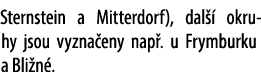 Sternstein a Mitterdorf), dal  okruhy jsou vyzna eny nap . u Frymburku a Bli n .