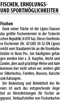 FISCHEN, ERHOLUNGS UND SPORTM GLICHKEITEN Fischen Dank seiner Fl che ist der Lipno Stausee das gr te Fischerei­re­vi...