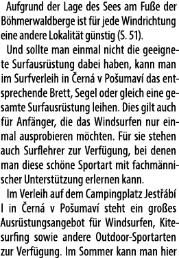 Aufgrund der Lage des Sees am Fu e der B hmer­waldberge ist f r jede Wind­richtung eine andere Lokalit t g nstig (S. ...