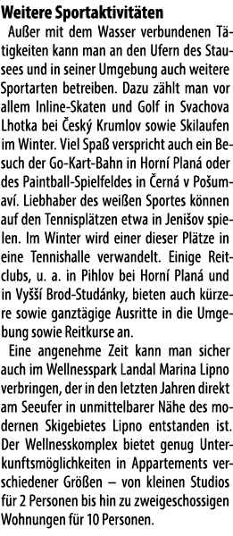 Weitere Sportaktivit ten Au er mit dem Wasser verbundenen T tigkeiten kann man an den Ufern des Stausees und in seine...