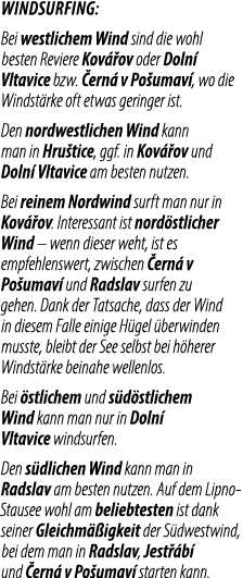 windsurfing: Bei westlichem Wind sind die wohl besten Reviere Kov ov oder Doln  Vltavice bzw.  ern  v Po umav , wo d...