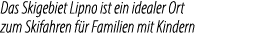 Das Skigebiet Lipno ist ein idealer Ort zum Skifahren f r Familien mit Kindern